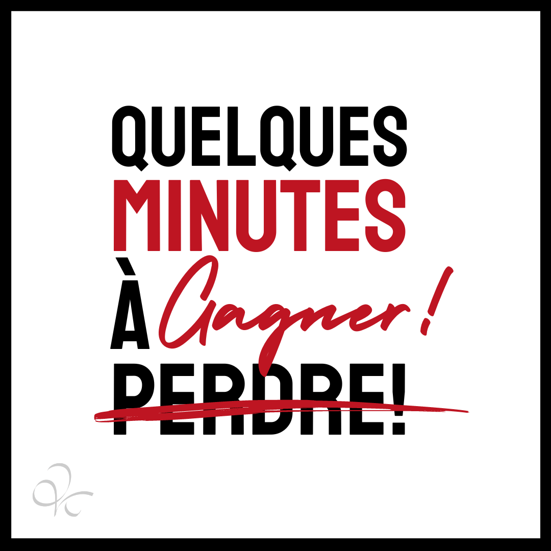 Quelques minutes à perdre ou à gagner